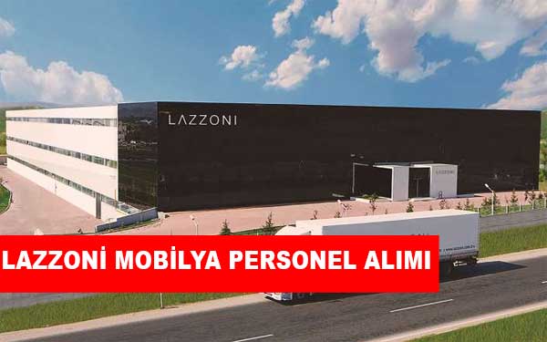 Lazzoni Mobilya İş İlanları, Personel Alımı ve İş Başvurusu