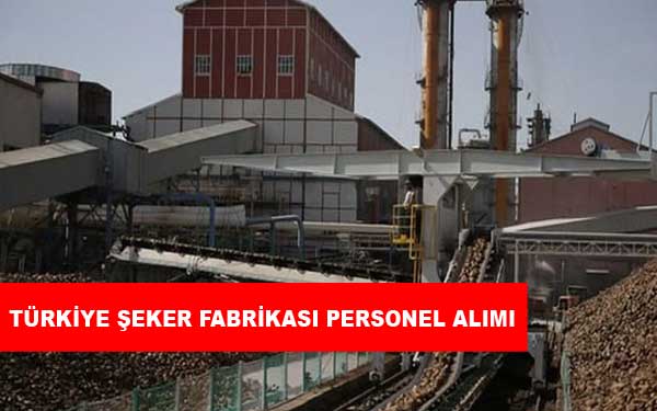 Türkiye Şeker Fabrikaları İş İlanları, Personel Alımı ve İş Başvurusu
