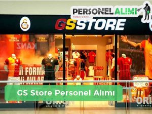 GS Store İş İlanları, Personel Alımı ve İş Başvurusu