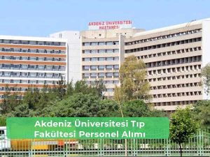 Akdeniz Üniversitesi Tıp Fakültesi Hastanesi İş İlanları ve İş Başvurusu