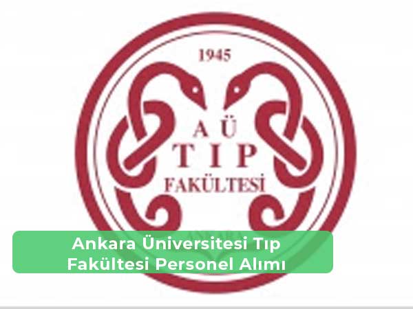 Ankara Üniversitesi Tıp Fakültesi İş İlanları, Personel Alımı ve İş Başvurusu