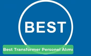 Best Transformer İş İlanları, Personel Alımı ve İş Başvurusu