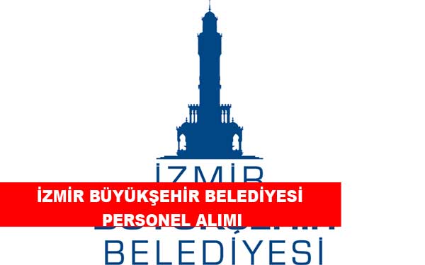 İzmir Büyükşehir Belediyesi Personel ve Memur Alımı