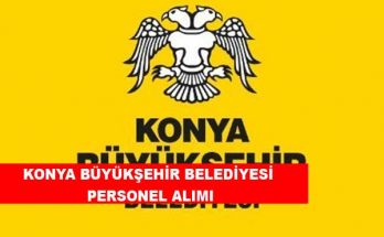 Konya Büyükşehir Belediyesi Personel ve Memur Alımı