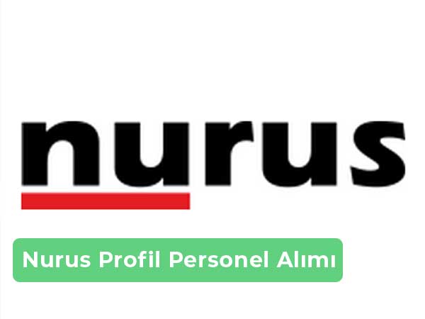 Nurus Profil İş İlanları, Personel Alımı ve İş Başvurusu