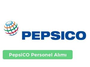 PepsiCO İş İlanları, Personel Alımı ve İş Başvurusu
