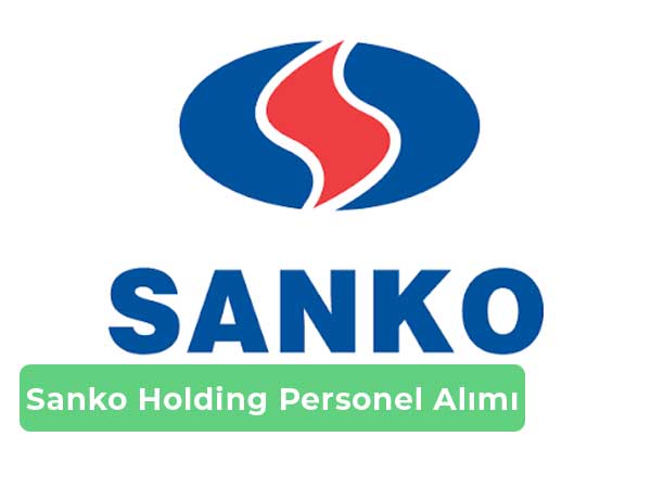 Sanko Holding İş İlanları, Personel Alımı ve İş Başvurusu