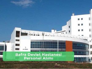 Bafra Devlet Hastanesi İş İlanları ve İş Başvurusu