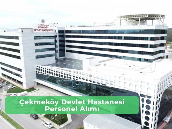 Çekmeköy Devlet Hastanesi İş İlanları ve İş Başvurusu