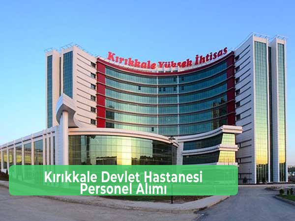 Kırıkkale Devlet Hastanesi İş İlanları ve İş Başvurusu