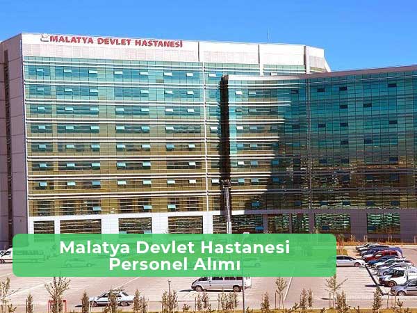 Malatya Devlet Hastanesi İş İlanları ve İş Başvurusu