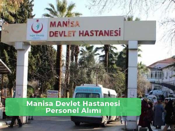 Manisa Devlet Hastanesi İş İlanları ve İş Başvurusu