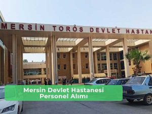 Mersin Devlet Hastanesi İş İlanları ve İş Başvurusu