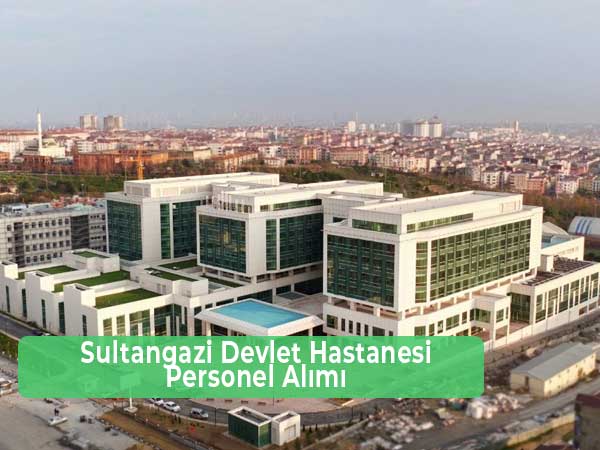 Sultangazi Devlet Hastanesi İş İlanları ve İş Başvurusu